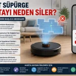Robot Süpürge Neden Sürekli Yeni Harita Oluşturuyor?