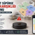 Robot Süpürge Neden Sürekli Yeni Harita Oluşturuyor?