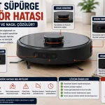 Robot Süpürge Sensör Hatası Nedir? Nasıl Çözülür?