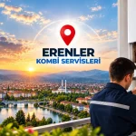 Erenler Kombi Servisleri | Kombi Bakım ve Onarım Noktaları