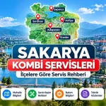 Sakarya Kombi Servisleri Rehberi: İlçelere Göre Servis Bilgileri