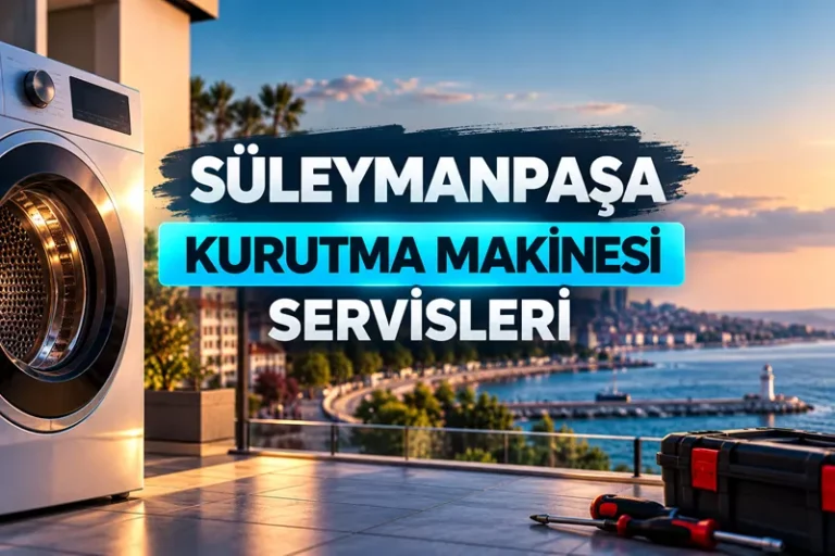 Süleymanpaşa Kurutma Makinesi Servisleri | Firma Rehberi