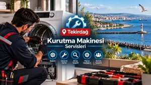 Tekirdağ Kurutma Makinesi Servisleri | Tamir ve Arıza Rehberi